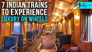 7 Indian Trains To Experience Luxury On Wheels  Curly Tales [upl. by Ecirtac]