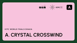 ICPC WF Dhaka Solution Video Problem A Crystal Crosswind [upl. by Enyamrahc]