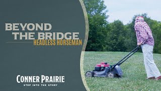 Conner Prairie  Beyond The Bridge Final  The Headless Horseman Story [upl. by Newfeld]