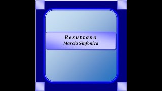 quotResuttanoquot  Marcia Sinfonica  S Prisinzano [upl. by Ennasil838]