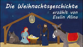 Die Weihnachtsgeschichte für Kinder erzählt von Eselin Alina [upl. by Oulman]