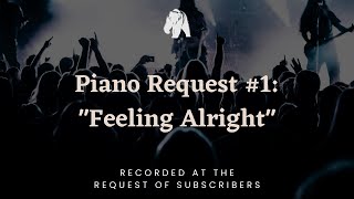 Piano Request 1 quotFeeling Alrightquot [upl. by Hansiain]