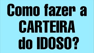 Como fazer a CARTEIRA do IDOSO [upl. by Sanjiv]