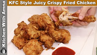 KFC Style Fried Chicken  Crispy Juicy Fried Chicken Recipe  Kitchen With Amna [upl. by Abihsat]