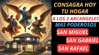 🙏✨ Recibe muchas bendiciones hoy Entrega tu hogar a los tres arcángeles Miguel Gabriel y Rafael ✨🙏 [upl. by Anauq137]