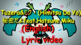 Shake warning  Tuzeraampミク Himitsu Da Yo 秘密だよfeat Hatsune Miku  English Lyric Video [upl. by Lady779]