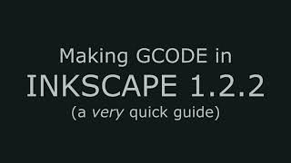 Making GCODE in INKSCAPE 122 March2023 [upl. by West302]