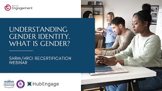 Understanding Gender Identity  HRCISHRM Recertification Webinar  Turn on Engagement [upl. by Lia]