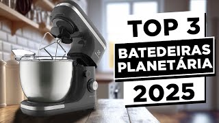 🏆TOP 3 Melhores BATEDEIRA PLANETARIA Custo Benefício Para 2025  Qual Batedeira Comprar [upl. by Enieledam]