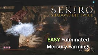 STOP WASTING TIME Secret Sekiro Shadows Die Twice  EASY Fulminated Mercury Farm [upl. by Gerhan]