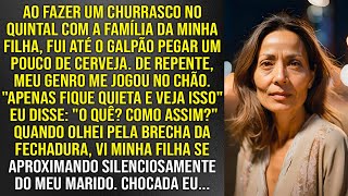 Enquanto fazia um churrasco no quintal na casa da minha filha meu genro me jogou no chão e me [upl. by Betsey]