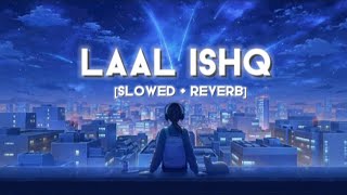 Laal Ishq Slowed and Reverb Sb Song Channel  Arijit Singh [upl. by Roee]