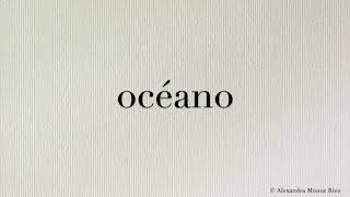 How to pronounce in Spanish the word “océano“ Ocean [upl. by Ledniahs]