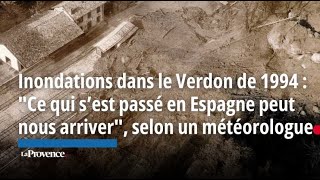 Inondations dans le Verdon de 1994  quotCe qui s’est passé en Espagne peut nous arriverquot [upl. by Hcra]