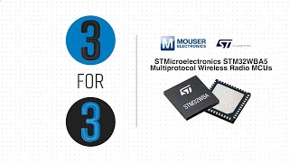 STMicroelectronics STM32WBA5 Multiprotocol Wireless Radio MCUs 3 for 3  Mouser Electronics [upl. by Robers]