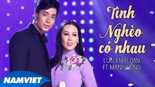 Tình Nghèo Có Nhau  Lưu Ánh Loan ft Mạnh Đồng MV OFFICIAL [upl. by Aiasi]