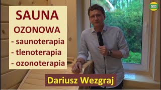 SAUNA OZONOWA  WŁAŚCIWOŚCI TERAPEUTYCZNE I ZASTOSOWANIE Dariusz Wezgraj cz4 GARWOLIN 2021 [upl. by Glenna]