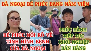 BÀ NGOẠI BÉ PHÚC ĐANG NẰM VIỆN PHÚC NÓI RÕ VỀ TÌNH HÌNH BỆNH CỦA BÀ NGOẠI HOÀNG HƯỜNG amp PHÚC HÀNH [upl. by Negyam]