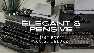 EPISODE 727 The Elegant amp Pensive 1947 Royal Quiet Deluxe [upl. by Aenej]