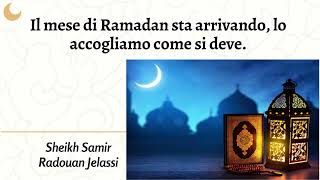 Il mese di Ramadan sta arrivando lo accogliamo come si deve  Sheikh Samir Radouan Jelassi [upl. by Edra900]