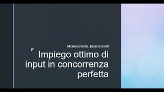 Microeconomia Esercizi svolti Impiego ottimo di input in concorrenza perfetta [upl. by Arette]