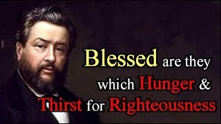 Charles Spurgeon The Beatitudes  Blessed Are They Which Hunger And Thirst After Righteousness 48 [upl. by Nwahsuq187]