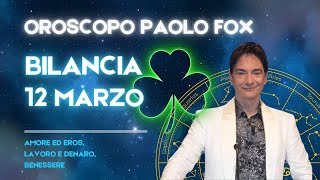 Bilancia ♎️ Martedì 12 Marzo 🔮 Oroscopo di Paolo Fox  Tutto a meraviglia la vostra giornata [upl. by Valera834]