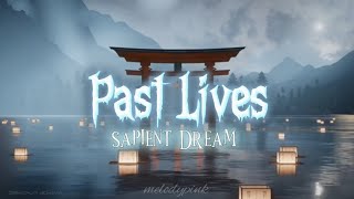 Past Lives  sapient dream [upl. by Rothstein]