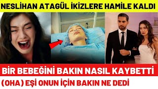 İkizlere Hamile Kalan Neslihan Atagül Bir Bebeğini Kaybetti Kadir Doğulu Bakın Ne İtiraf Etti [upl. by Cornela]