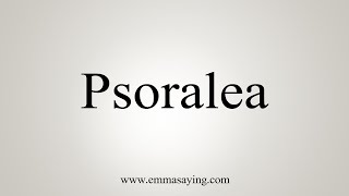 How To Say Psoralea [upl. by Nonnair]