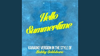 Hello Summertime In the Style of Bobby Goldsboro Karaoke Version [upl. by Eelaras]