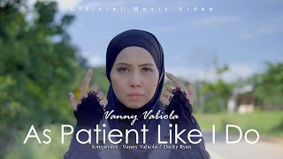 Vanny Vabiola  As Patient Like I Do Official Music Video [upl. by Skees341]