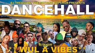 Dancehall Mix 2024  New Dancehall Songs 2024  WUL A VIBES  Masicka Intence Kraff  DJ Treasure [upl. by Ojeitak689]