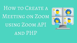 How to Create a Meeting on Zoom using Zoom API and PHP [upl. by Anilad]