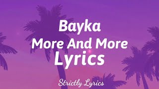 Bayka  More And More Lyrics  Strictly Lyrics [upl. by Aihsemak]