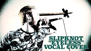 Slipknot  quotEyelessquot  Brendan Wilson Vocal Cover [upl. by Eneres]