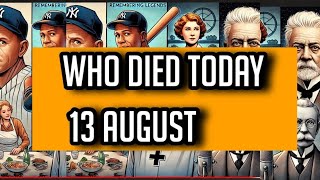 Who Died Today on August 13 Remembering Legends [upl. by Beaumont241]