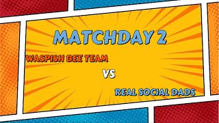 WASPISH BEE TEAM VS REAL SOCIAL DADS 61024 [upl. by Shama]