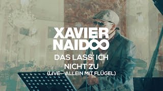 Xavier Naidoo  Das lass ich nicht zu  Allein Mit Flügel  Live aus dem Mannheimer Schloss [upl. by Inman]