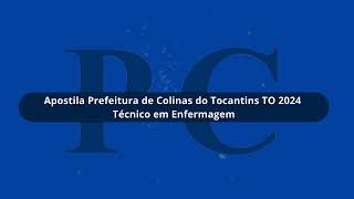 Apostila Prefeitura de Colinas do Tocantins TO 2024 Técnico em Enfermagem [upl. by Marguerite]