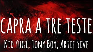 CAPRA A TRE TESTE  Kid Yugi Tony Boy Artie 5ive Testo Lyrics [upl. by Harlen77]