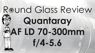 Quantaray LD 70300mm f456 AF Macro 12 Review Photos Video and Specs  Round Glass Review [upl. by Ries]