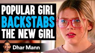 POPULAR GIRL Backstabs The NEW GIRL What Happens Next Is Shocking  Dhar Mann Studios [upl. by Enahsed389]