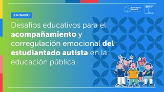 II Seminario Desafíos Educativos para el Acompañamiento Emocional del Estudiantado Autista [upl. by Wivinah]