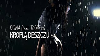 DONA feat Tobiass  Kroplą Deszczu Official Video [upl. by Aznola]