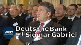 GABRIEL GIBT SICH DIE EHRE Deutsche Bank will SPDSchwergewicht für Aufsichtsrat [upl. by Mady]