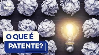 Patente O que é e como proteger uma ideia inovadora [upl. by Nairadas]