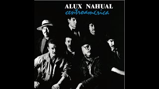 Alux Nahual  Ven  Centroamérica 1986  LETRA [upl. by Tannie]