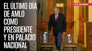 El último día de AMLO como Presidente y en Palacio Nacional [upl. by Evie534]