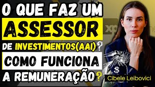 O QUE FAZ UM ASSESSOR DE INVESTIMENTOS AAI  COMO FUNCIONA A REMUNERAÃ‡ÃƒO  CONFLITO DE INTERESSE [upl. by Crosby944]